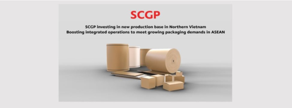 SCGP investing in new production base in Northern Vietnam boosting integrated operations to meet growing packaging demands in ASEAN