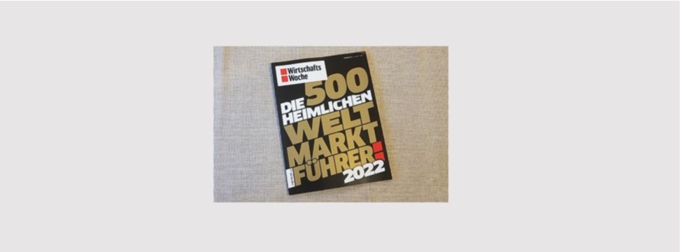 Find out more in the current special edition in WirtschaftsWoche, entitled "Die 500 heimlichen Weltmarktführer 2022"